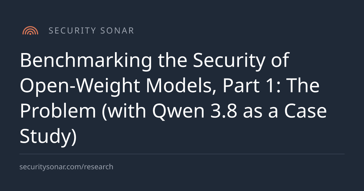 Benchmarking the Security of Open-Weight Models, Part 1: The Problem (with Qwen 3.8 as a Case Study)