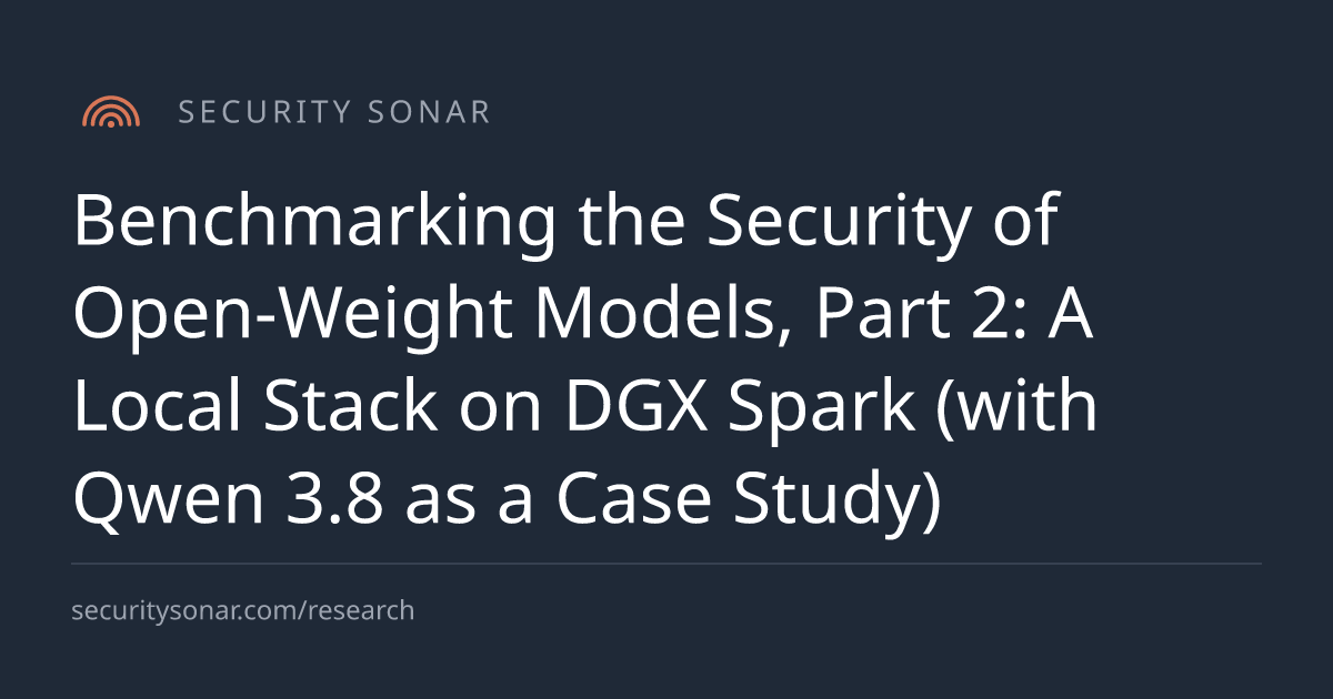 Benchmarking the Security of Open-Weight Models, Part 2: A Local Stack on DGX Spark (with Qwen 3.8 as a Case Study)