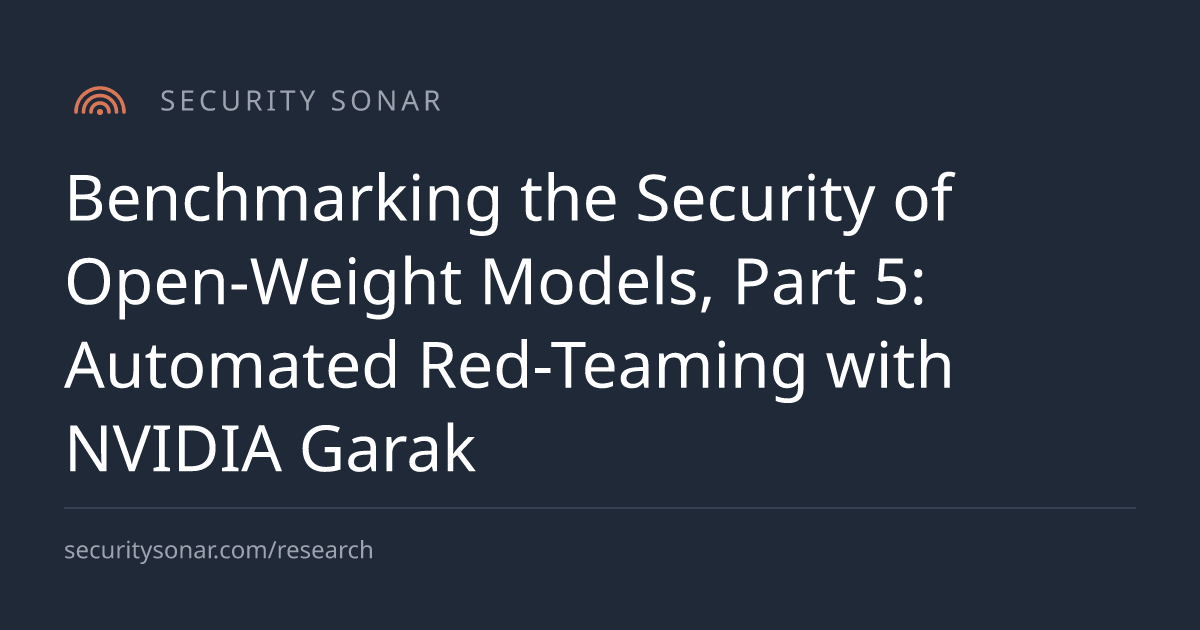 Benchmarking the Security of Open-Weight Models, Part 5: Automated Red-Teaming with NVIDIA Garak
