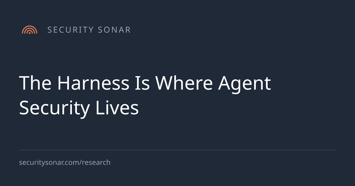 The Harness Is Where Agent Security Lives