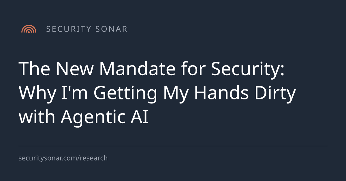 The New Mandate for Security: Why I'm Getting My Hands Dirty with Agentic AI